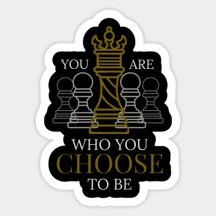 You are who you choose to be Sticker